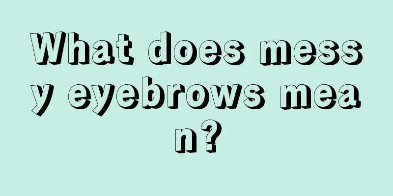 What does messy eyebrows mean?