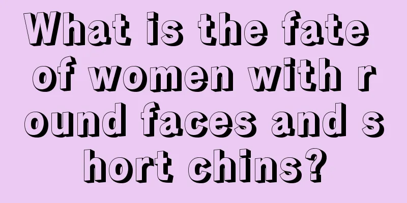What is the fate of women with round faces and short chins?