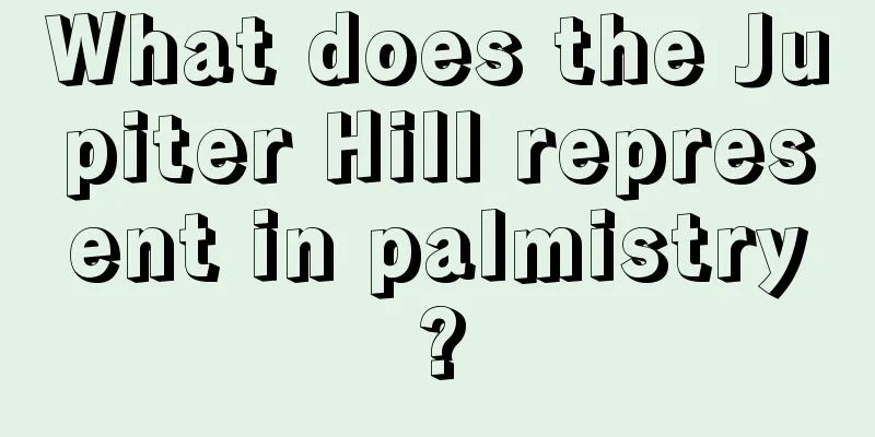 What does the Jupiter Hill represent in palmistry?