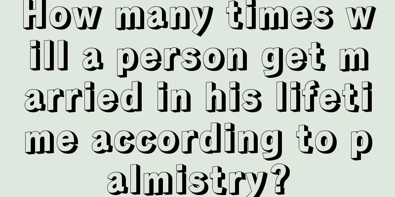 How many times will a person get married in his lifetime according to palmistry?