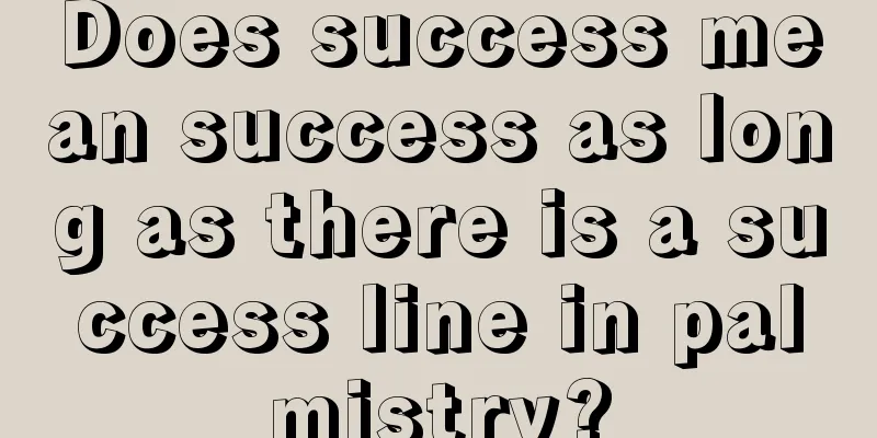 Does success mean success as long as there is a success line in palmistry?