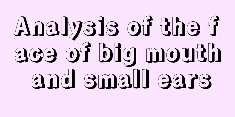 Analysis of the face of big mouth and small ears