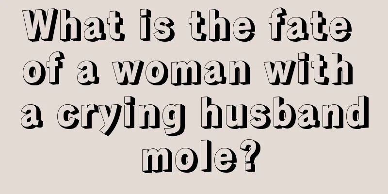 What is the fate of a woman with a crying husband mole?
