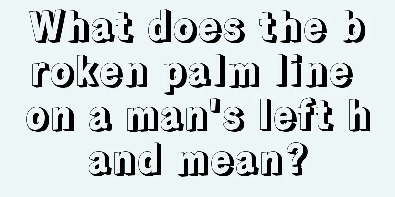 What does the broken palm line on a man's left hand mean?