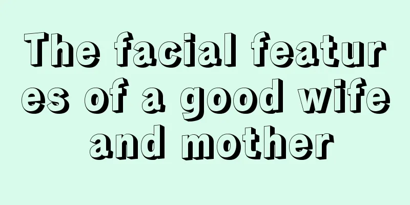 The facial features of a good wife and mother