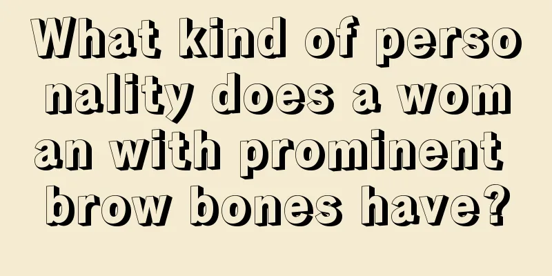 What kind of personality does a woman with prominent brow bones have?