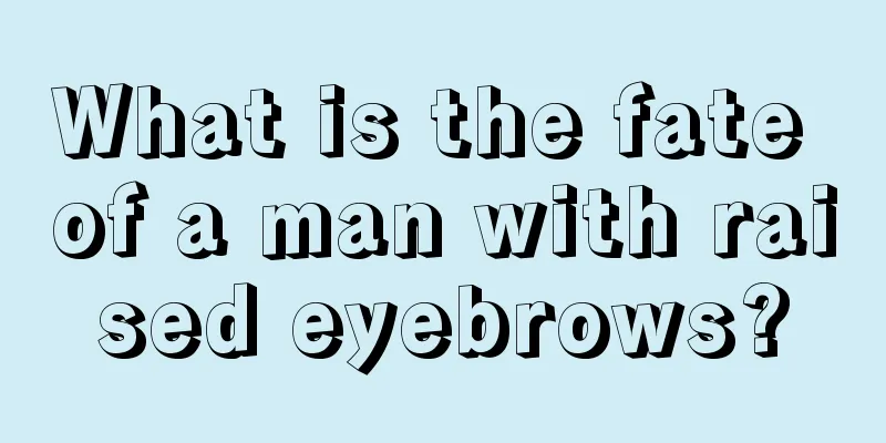 What is the fate of a man with raised eyebrows?