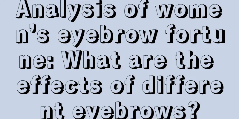 Analysis of women’s eyebrow fortune: What are the effects of different eyebrows?