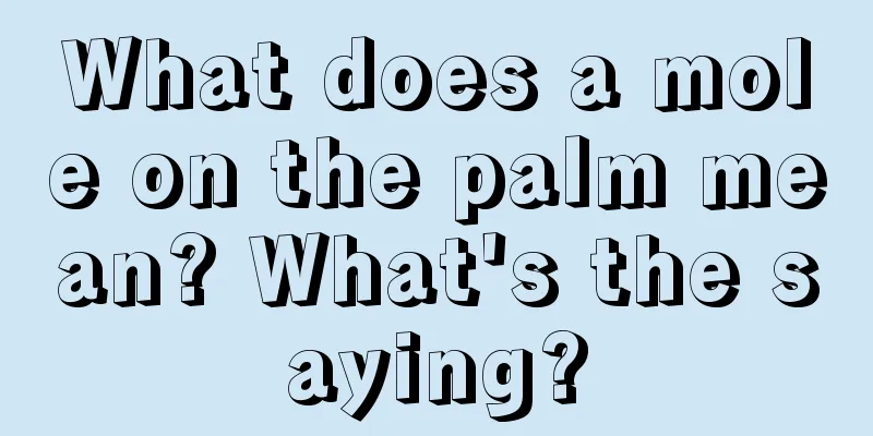What does a mole on the palm mean? What's the saying?