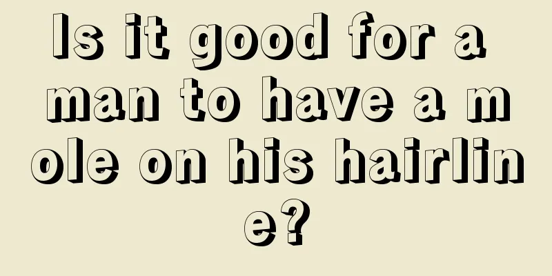 Is it good for a man to have a mole on his hairline?