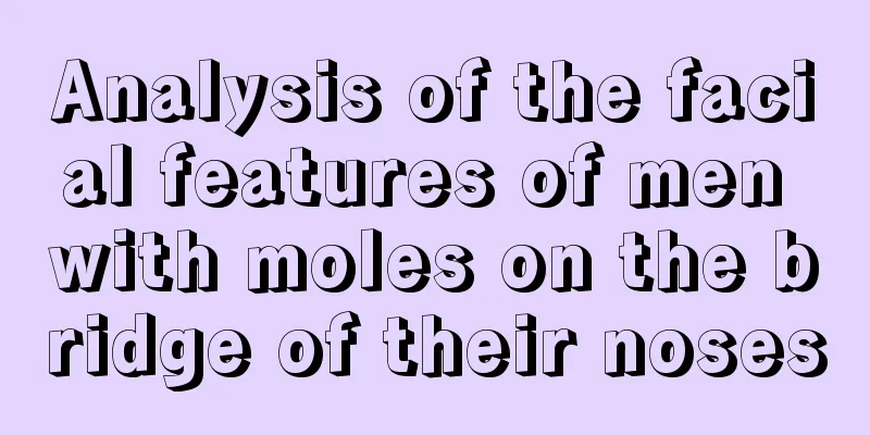 Analysis of the facial features of men with moles on the bridge of their noses