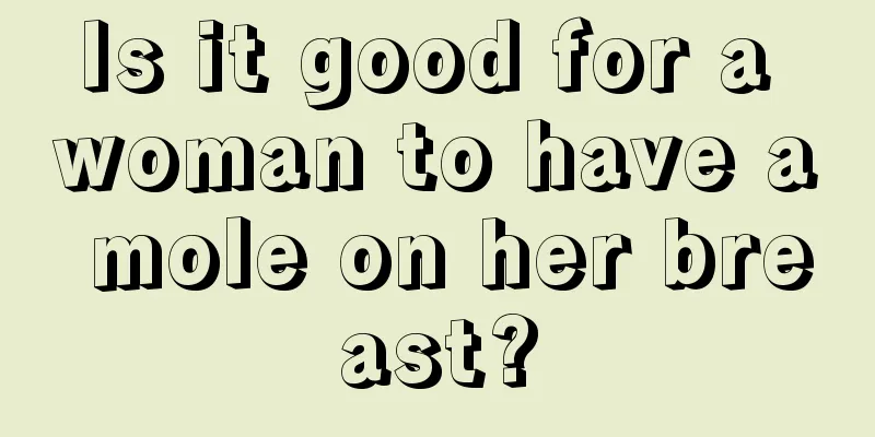 Is it good for a woman to have a mole on her breast?