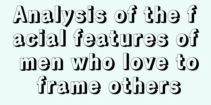 Analysis of the facial features of men who love to frame others