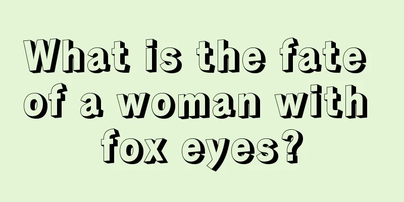 What is the fate of a woman with fox eyes?