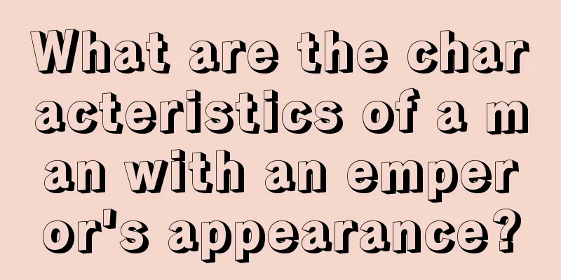 What are the characteristics of a man with an emperor's appearance?