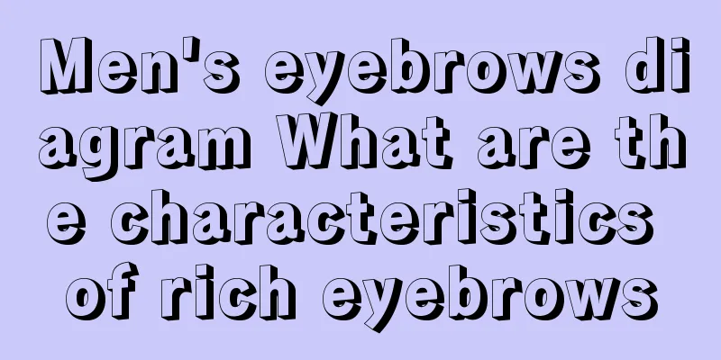 Men's eyebrows diagram What are the characteristics of rich eyebrows
