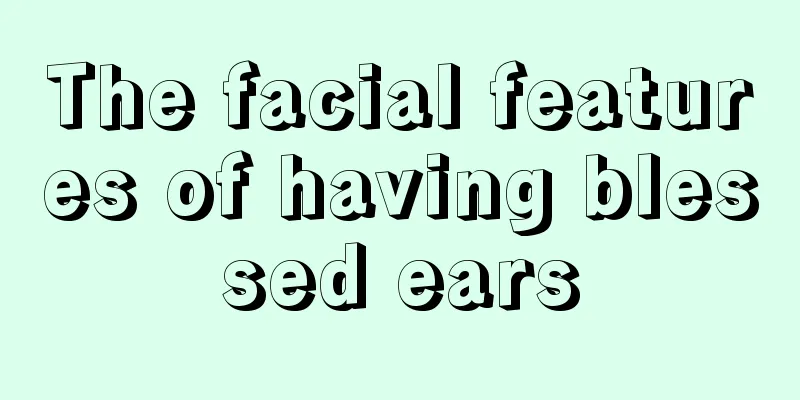 The facial features of having blessed ears
