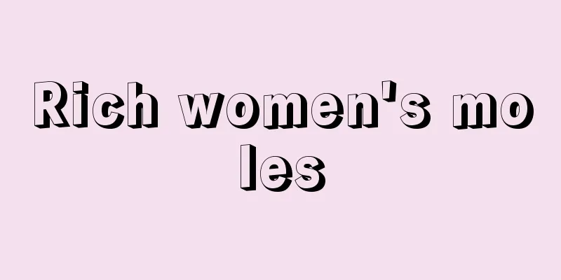 Rich women's moles