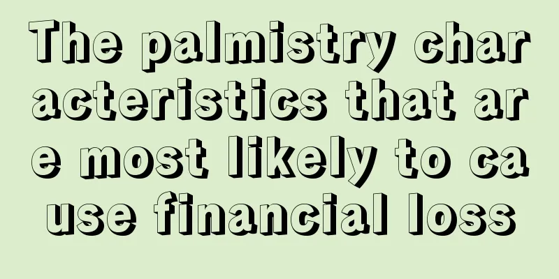 The palmistry characteristics that are most likely to cause financial loss