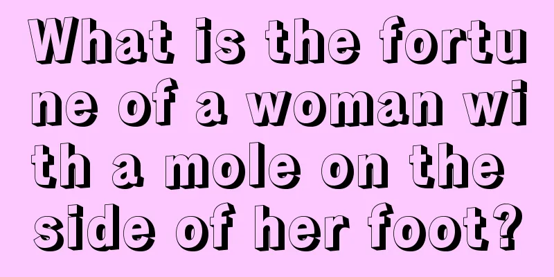 What is the fortune of a woman with a mole on the side of her foot?