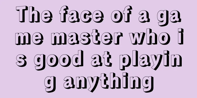 The face of a game master who is good at playing anything