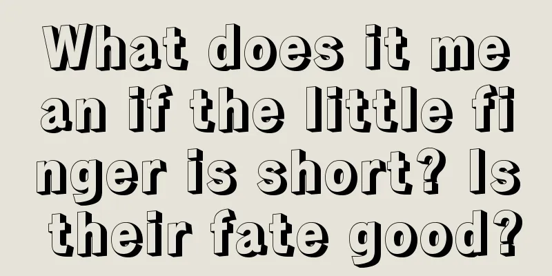 What does it mean if the little finger is short? Is their fate good?