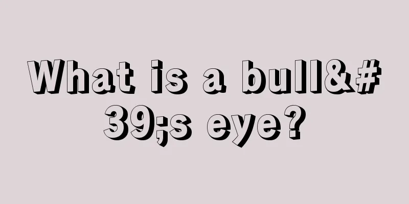 What is a bull's eye?