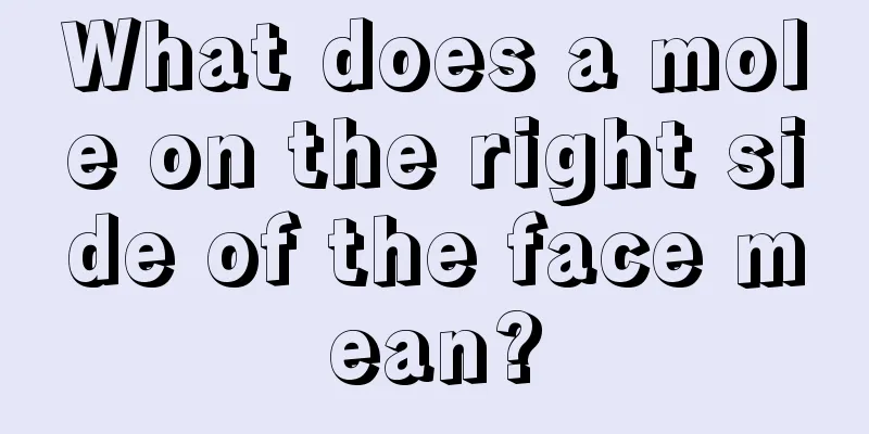 What does a mole on the right side of the face mean?