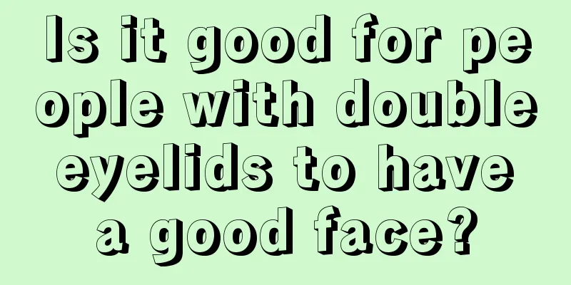 Is it good for people with double eyelids to have a good face?