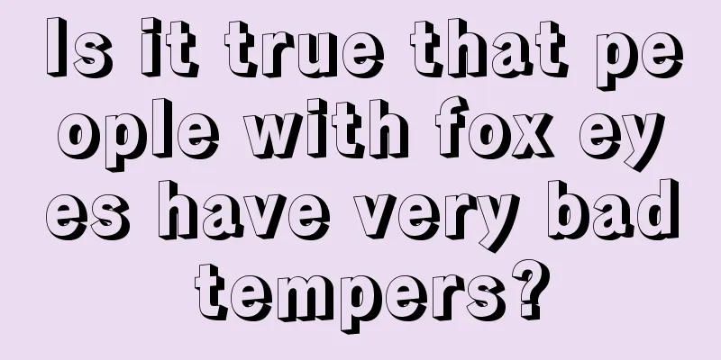 Is it true that people with fox eyes have very bad tempers?