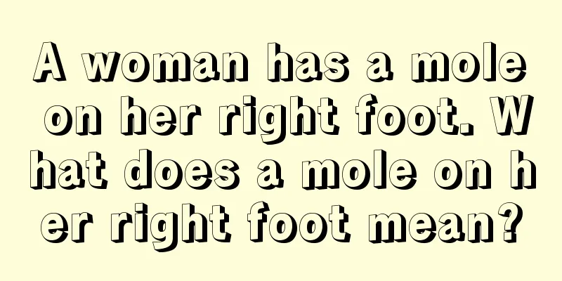A woman has a mole on her right foot. What does a mole on her right foot mean?