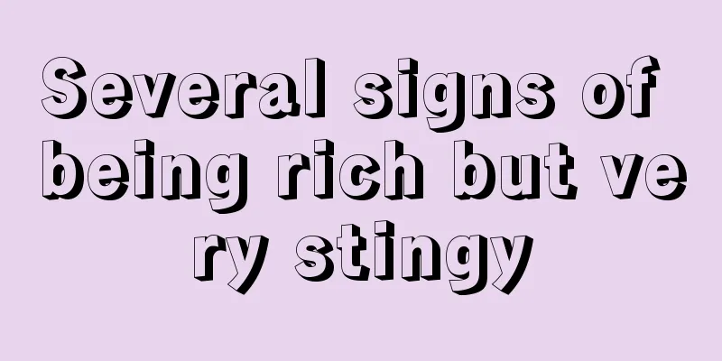 Several signs of being rich but very stingy