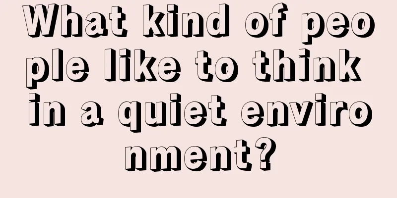 What kind of people like to think in a quiet environment?