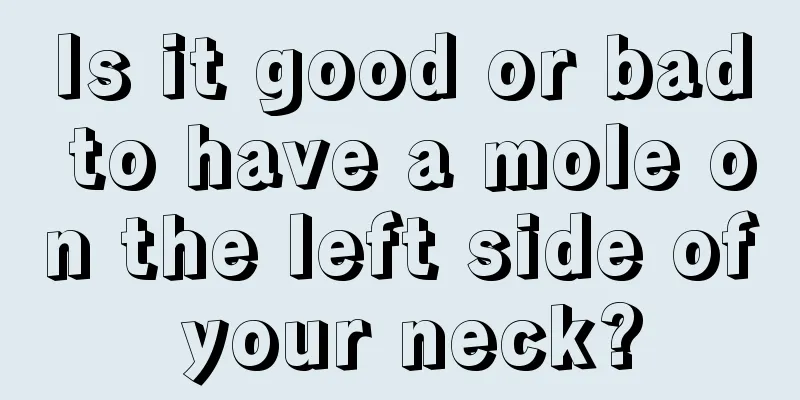 Is it good or bad to have a mole on the left side of your neck?