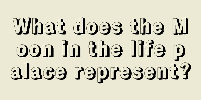 What does the Moon in the life palace represent?