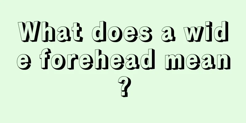 What does a wide forehead mean?