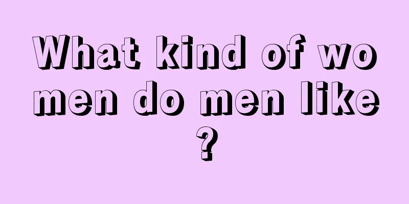 What kind of women do men like?