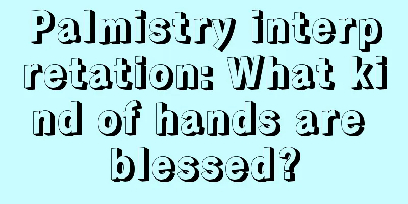 Palmistry interpretation: What kind of hands are blessed?
