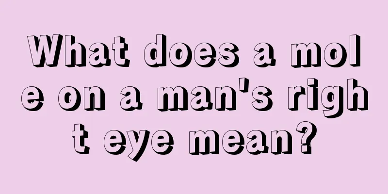 What does a mole on a man's right eye mean?