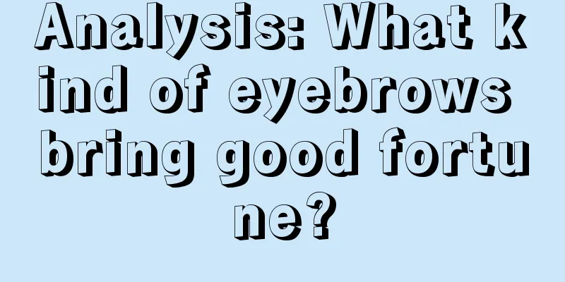 Analysis: What kind of eyebrows bring good fortune?
