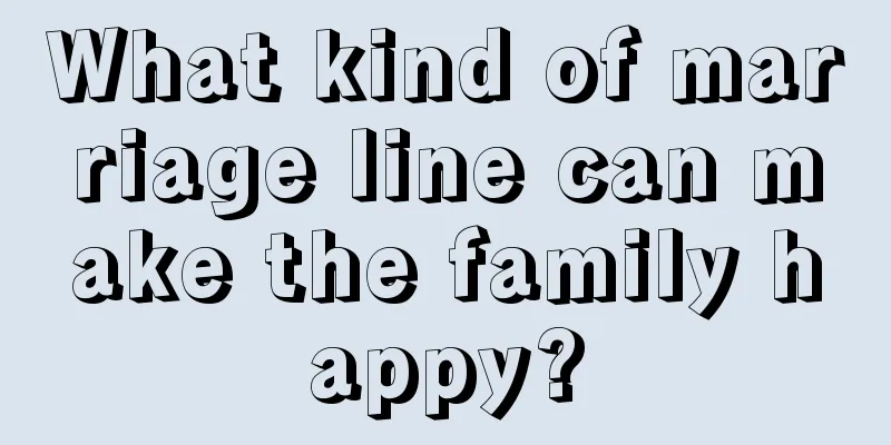 What kind of marriage line can make the family happy?