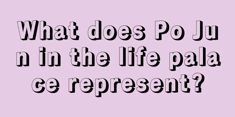 What does Po Jun in the life palace represent?