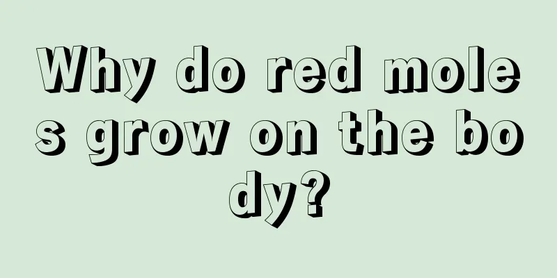 Why do red moles grow on the body?