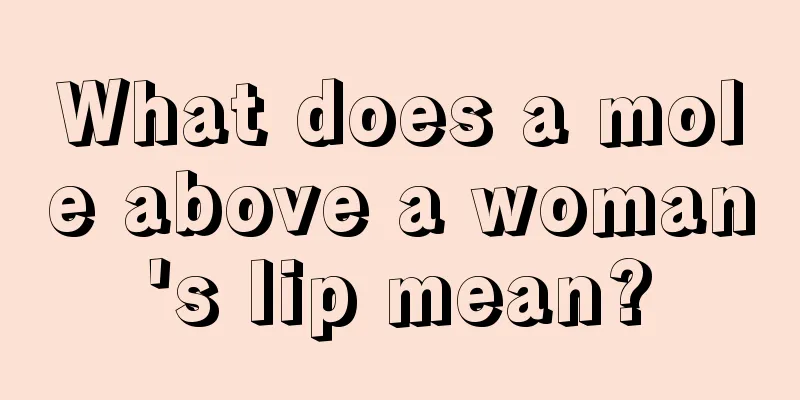What does a mole above a woman's lip mean?