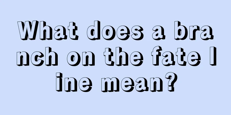 What does a branch on the fate line mean?