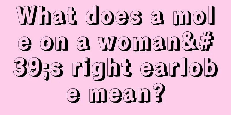 What does a mole on a woman's right earlobe mean?