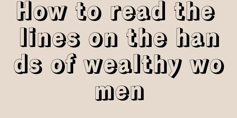 How to read the lines on the hands of wealthy women