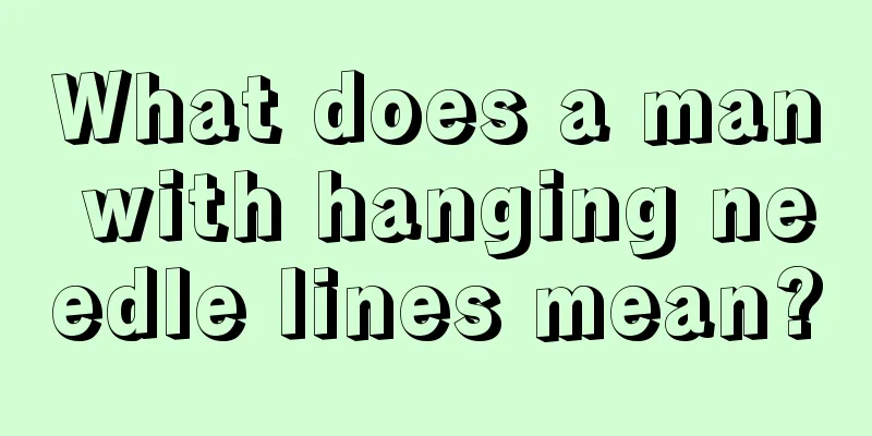 What does a man with hanging needle lines mean?