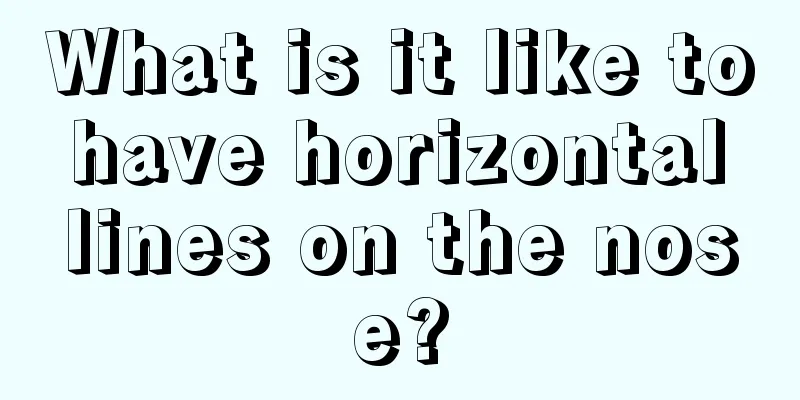 What is it like to have horizontal lines on the nose?