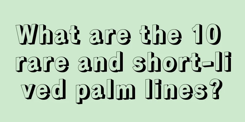 What are the 10 rare and short-lived palm lines?